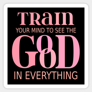 Train your mind to see the good in everything, Opportunities Sticker